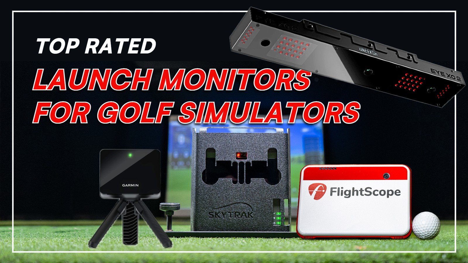 Top Rated Launch Monitors featuring EYE XO2, Garmin R10, SkyTrak and Mevo+